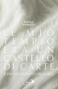 Il mio tempio era un castello di carte (e Dio lo ha fatto crollare)