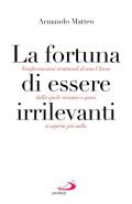 La fortuna di essere irrilevanti. Trasformazioni strutturali di una Chiesa dalla quale nessuno o quasi si aspetta più nulla