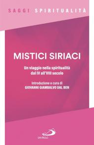 Mistici siriaci. Un viaggio nella spiritualità dal IV all'VIII secolo
