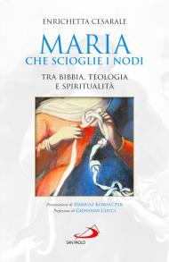 Maria che scioglie i nodi. Tra Bibbia, teologia e spiritualità