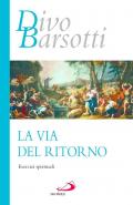 La via del ritorno. Esercizi spirituali