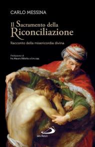 Il sacramento della riconciliazione. Racconto della misericordia divina