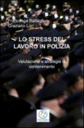 Lo stress del lavoro in polizia. Valutazione e strategie di contenimento