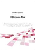 Il Sistema Ntg. Metodologie e tecnologie standard per il miglioramento continuo della performance (produttività, tempestività, qualità), dei sistemi di gestione...