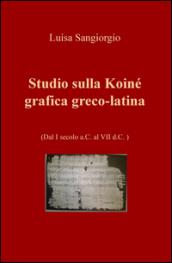 Studio sulla Koinè grafica greco-latina. Dal I secolo a.C. al VII d.C: 1