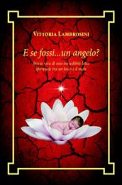 E se fossi... un angelo? Storia vera di una incredibile lotta spirituale tra un laico e il male
