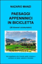 Paesaggi appenninici in bicicletta. 28 itinerari cicloturistici