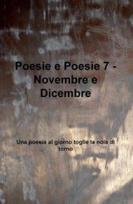 Poesie e poesie. Novembre e dicembre. Una poesia al giorno toglie la noia di torno. Vol. 7