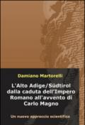 L'Alto Adige/Südtirol dalla caduta dell'Impero Romano all'avvento di Carlo Magno (V-VIII secolo). Un nuovo approccio scientifico