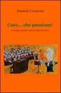 Coro... che passione! Psicologia ed etica nell'arte della direzione