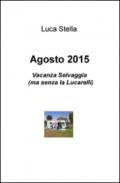 Agosto 2015. Vacanza Selvaggia (ma senza la Lucarelli)