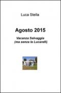 Agosto 2015. Vacanza Selvaggia (ma senza la Lucarelli)