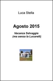 Agosto 2015. Vacanza Selvaggia (ma senza la Lucarelli)