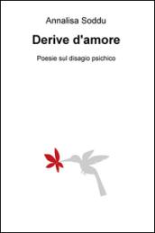 Derive d'amore. Poesie sul disagio psichico