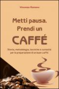 Metti pausa. Prendi un caffè