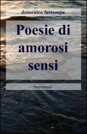 Poesie di amorosi sensi. Frammenti