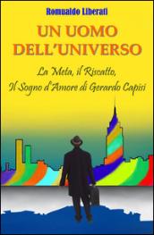 Un uomo dell'universo. La meta, il riscatto, il sogno d'amore di Gerardo Capisi