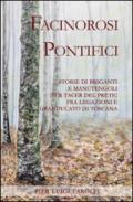 Facinorosi pontifici. Storie di briganti e manutengoli (per tacer del prete) fra Legazioni e Granducato