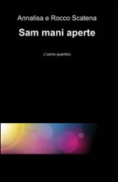 Sam mani aperte. L'uomo quantico