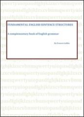 Fundamental english sentence structures. A complementary book of english grammar