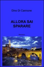 Allora sai sparare