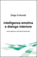 Intelligenza emotiva e dialogo interiore. Come insegnare ai nostri figli ad essere felici