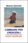 Cambiare per crescerli. L'intervento strategico per bambini in età prescolare