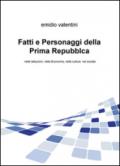 Fatti e personaggi della Prima Repubblca. Nelle istituzioni, nella economia, nella cultura nel sociale