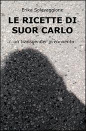 Le ricette di Suor Carlo. Un transgender in convento