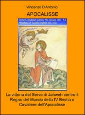 Apocalisse. La vittoria del servo di Jahweh contro il Regno del Mondo della IV Bestia o Cavaliere dell'Apocalisse