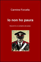 Io non ho paura. Racconti di un contadino abruzzese