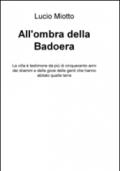 All'ombra della Badoera. La villa è testimone da più di cinquecento anni dei drammi e delle gioie delle genti che hanno abitato quelle terre