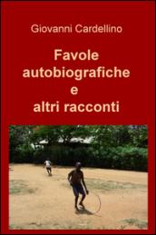 Favole autobiografiche e altri racconti