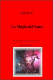 La magia del vento. Tre commedie musicali e un romanzo