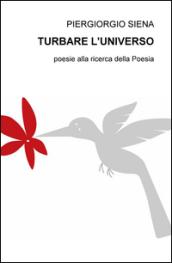 Turbare. Poesie alla ricerca della poesia