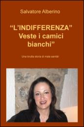 L'indifferenza veste i camici bianchi. Una brutta storia di malasanità