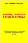 Sangue, caffeina e fior di cipolla