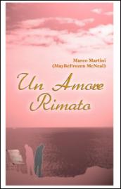 Un amore rimato. Storie d'amore e di quotidiano espresse in rima