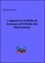 I rapporti tra il diritto di accesso ed il diritto alla riservatezza