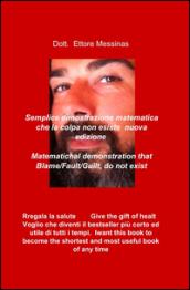 Dimostrazione matematica che la colpa non esiste-Matematichal demonstration that blame/fault/guilt, do not exist. Ediz. bilingue