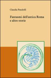 Fantasmi dell'antica Roma e altre storie