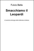 Smacchiamo il Leopardi. Irriverente antologia della letteratura