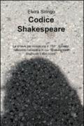 Codice Shakespeare. La chiave per ricostruire il 155deg sonetto, nascosto nell'opera in cui «Shakespeare dischiuse il suo cuore»