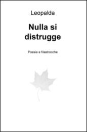 Nulla si distrugge. Poesie e filastrocche