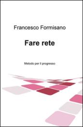 Fare rete. Metodo per il progresso