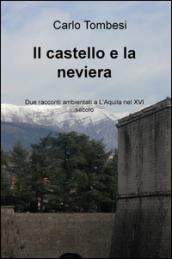 Il castello e la neviera. Due racconti ambientati a L'Aquila nel XVI secolo