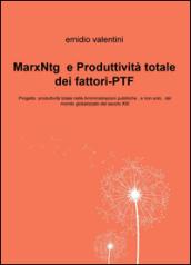 MarxNtg e produttività totale dei fattori-PTF. Progetto produttività totale nelle amministrazioni pubbliche, e non solo, del mondo globalizzato del secolo XXI