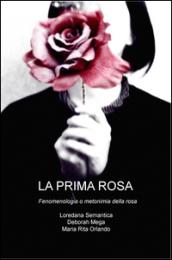 La prima rosa. Fenomenologia o metonimia della rosa