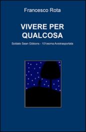 Vivere per qualcosa. Soldato Sean Gibbons. 101esima Aviotrasportata