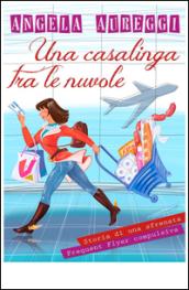 Una casalinga tra le nuvole. Storia di una frequent flyer compulsiva